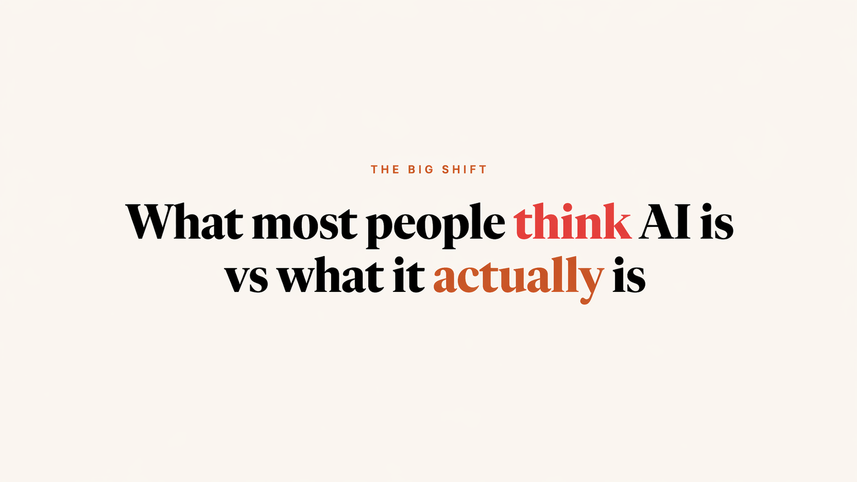 The Big Shift - What most people think AI is vs what it actually is