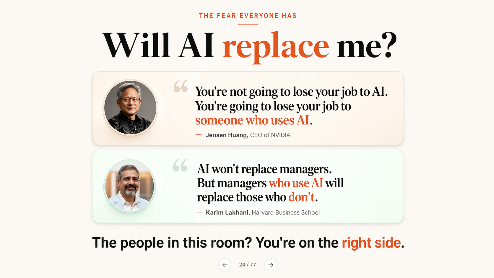 The Fear Everyone Has - Will AI replace me? Jensen Huang and Karim Lakhani quotes. The people in this room? You're on the right side.