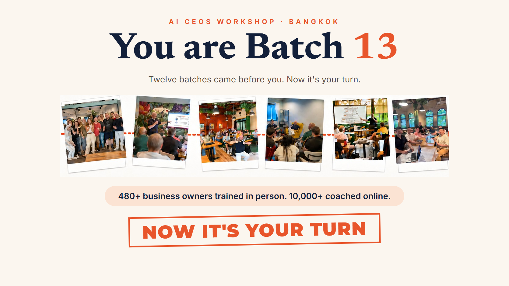 You are Batch 13. Twelve batches came before you. 480+ business owners trained in person, 10,000+ coached online. Now it's your turn.