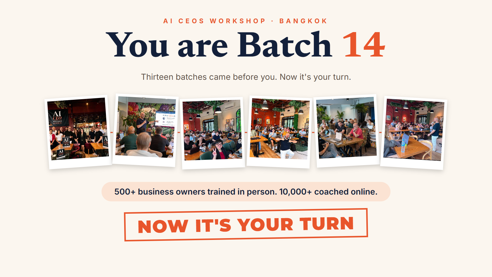 You are Batch 14. Thirteen batches came before you. 500+ business owners trained in person, 10,000+ coached online. Now it's your turn.