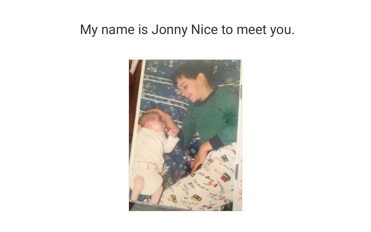 My name is Jonny. Nice to meet you.