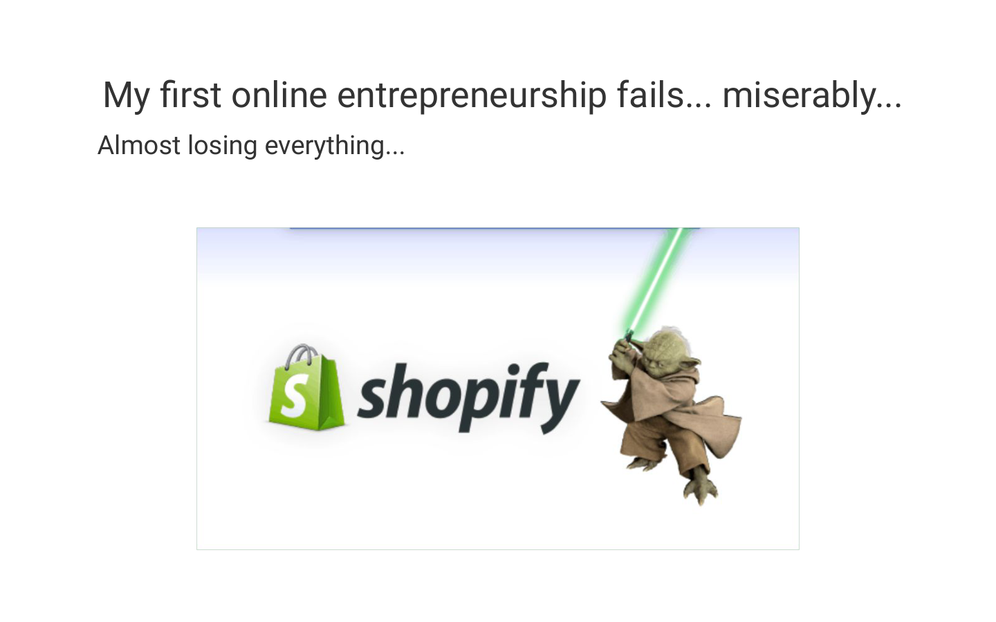 My first online entrepreneurship fails miserably. Almost losing everything.
